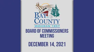 Bay County Board of Commissioners Meeting (12/14/21)
