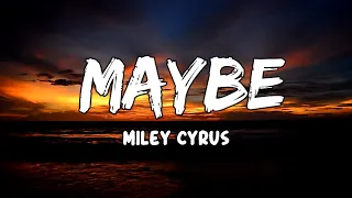 Maybe Lyrics by Miley Cyrus