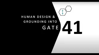 Human Design Gate 41 and Grounding