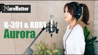 K-391 & RØRY - Aurora (Cover by@marehathor)