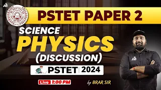 PSTET SCIENCE Preparation 2024 | PSTET Paper 2 Physics | Day-13 | By Brar Sir | Punjab PSTET 2024