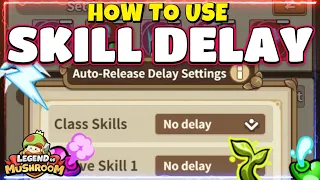 Skill Delay Is A Useful Addition! Legend Of Mushroom
