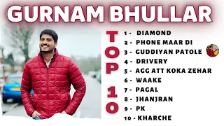 Gurnam Bhullar-(Top 10 Audio Songs)