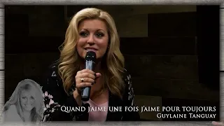 Guylaine Tanguay - Quand j'aime une fois j'aime pour toujours