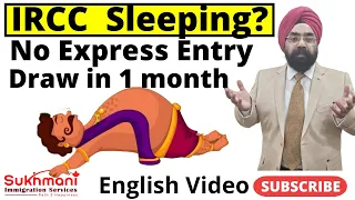 No Express Entry Draw in Over A Month!|| Is IRCC Sleeping?||English Video|Sukhmani Immigration