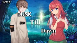 Dusk Till Dawn →[Nightcore]→[Switching Vocal]