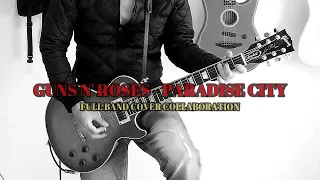 Guns N' Roses - Paradise City - Full Band Cover Collaboration