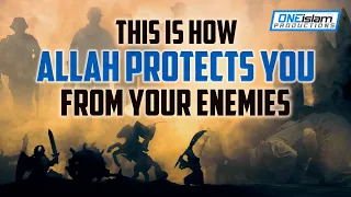 THIS IS HOW ALLAH PROTECTS YOU FROM YOUR ENEMIES
