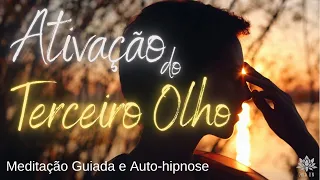 🟠 ATIVAÇÃO DO TERCEIRO OLHO | MEDITAÇÃO GUIADA E AUTO-HIPNOSE | Acelere o Processo