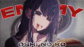 Oshi no Ko - Ai's Death - Sad Edit - Enemy ♪