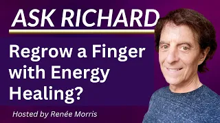 Regrow a Finger with Energy Healing? What Are the Limits? Quantum-Touch | Richard Gordon