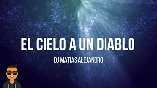 EL CIELO A UN DIABLO - THE LA PLANTA (REMIX FIESTERO) (DJ MATIAS ALEJANDRO)