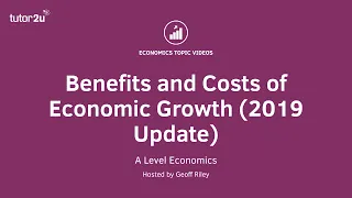 Benefits and Costs of Economic Growth I A Level and IB Economics