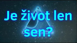 Je náš život len SEN?