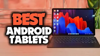 Best Android Tablet in 2023 - 5 Tablets For Any Budget!