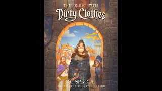 RMPC Kids Stories: "The Priest With Dirty Clothes" by R.C. Sproul