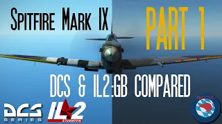 Spitfire IX  - IL2:GB & DCS Comparison - Part 1 - The Cockpits