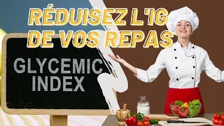 [Index glycémique bas et minceur] Comment faire baisser naturellement l'IG de vos repas ?