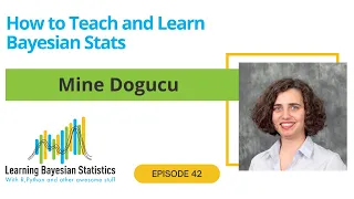 #42 How to Teach and Learn Bayesian Stats, with Mine Dogucu