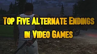 Top Five Alternate Endings in Video Games