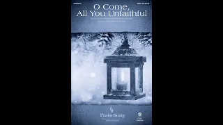 O COME, ALL YOU UNFAITHFUL (SATB Choir) - Bob Kauflin/Lisa Clow/arr. Heather Sorenson