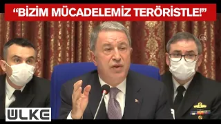 Hulusi Akar: "Biz Güçlüyüz! Hiçbir Toplantıdan Kaçmıyoruz!"