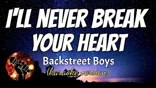 I'LL NEVER BREAK YOUR HEART - BACKSTREET BOYS (karaoke version)