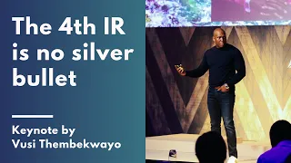 The 4th Industrial Revolution is no silver bullet | Keynote by Vusi Thembekwayo