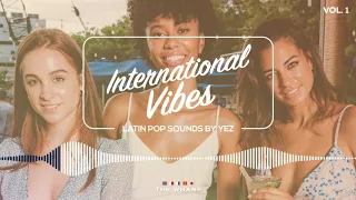 International Vibes, Vol. 1 - Latin Pop + Reggaeton Mix