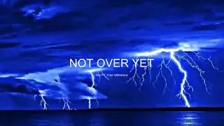KSI ft. Tom Grennan - Not Over Yet [Lyrics] | tiktok version “it’s not over yet, yet, yet”