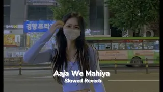 Aaja We Mahiya | Slowed Reverb | Imran Khan | Zoya Official