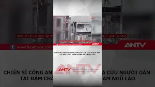 Chiến sĩ công an dũng cảm dập lửa cứu người dân tại đám cháy trên đường Phạm Ngũ Lão | ANTV #shorts