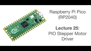 Raspberry Pi Pico Lecture 25: PIO Stepper Motor Driver