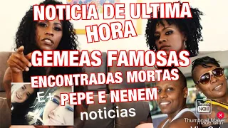 GÊMEAS FAMOSAS ENCONTRADAS MORTAS E+PEPE E NENEM INFELIZMENTE ACUSADAS DE PEDIR AJUDA A FÃS