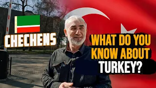 What Do Chechens know about Turkey and Turkish people? 🇹🇷