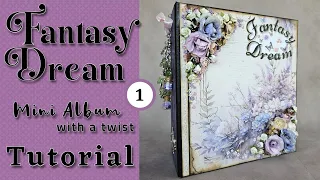 Tutorial 1 Fantasy Dream  Mini Album with a twist ( using my own paper collection Fantasy Dream )