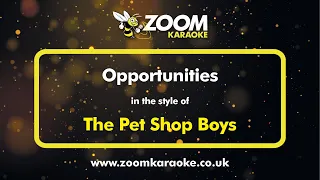 The Pet Shop Boys - Opportunities - Karaoke Version from Zoom Karaoke