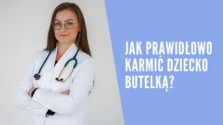 JAK PRAWIDŁOWO KARMIĆ DZIECKO BUTELKĄ?