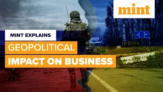 How Geopolitics will Impact Businesses in 2023? | Mint Explains | Mint