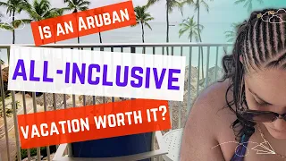 Is an Aruban All-Inclusive Vacation Worth It?