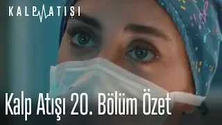 Kalp Atışı 20. Bölüm Özet