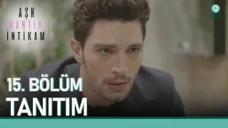 Aşk Mantık İntikam 15. Bölüm Tanıtımı