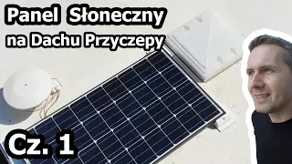 Panel Słoneczny (solar) w Przyczepie Kempingowej - Montaż / Część 1 (Vlog #118)