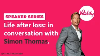 Speaker Series | Life after loss: in conversation with Simon Thomas