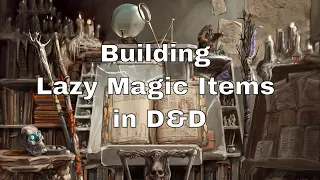 Building Lazy Magic Items in D&D