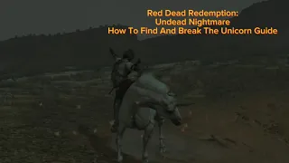 Red Dead Redemption: Undead Nightmare Guide how to find and break the mythical unicorn