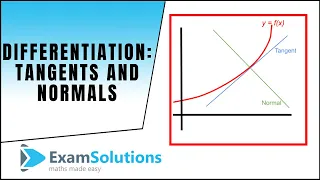 Differentiation : Tangents and Normals : ExamSolutions