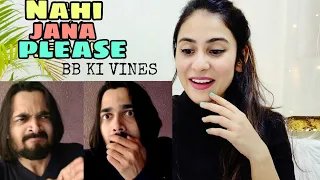 BB KI VINES- | NAHI JANA PLEASE | Reaction by Illumi Girl