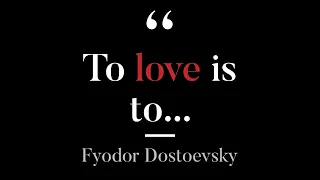 Fyodor Dostoevsky - Quotes worth listening to on love and life | Greatest quotes of all time