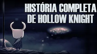 A História COMPLETA de Hollow Knight